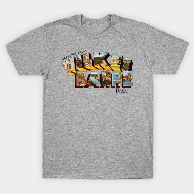 Greetings from Wilkes Barre T-Shirt by reapolo